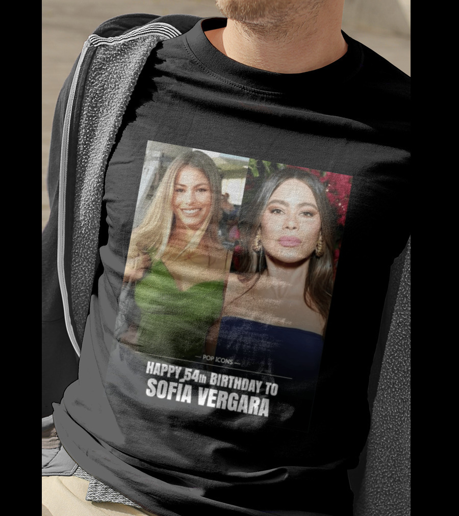 Pop Icons Happy 54th Birthday To Sofia Vergara T-Shirt