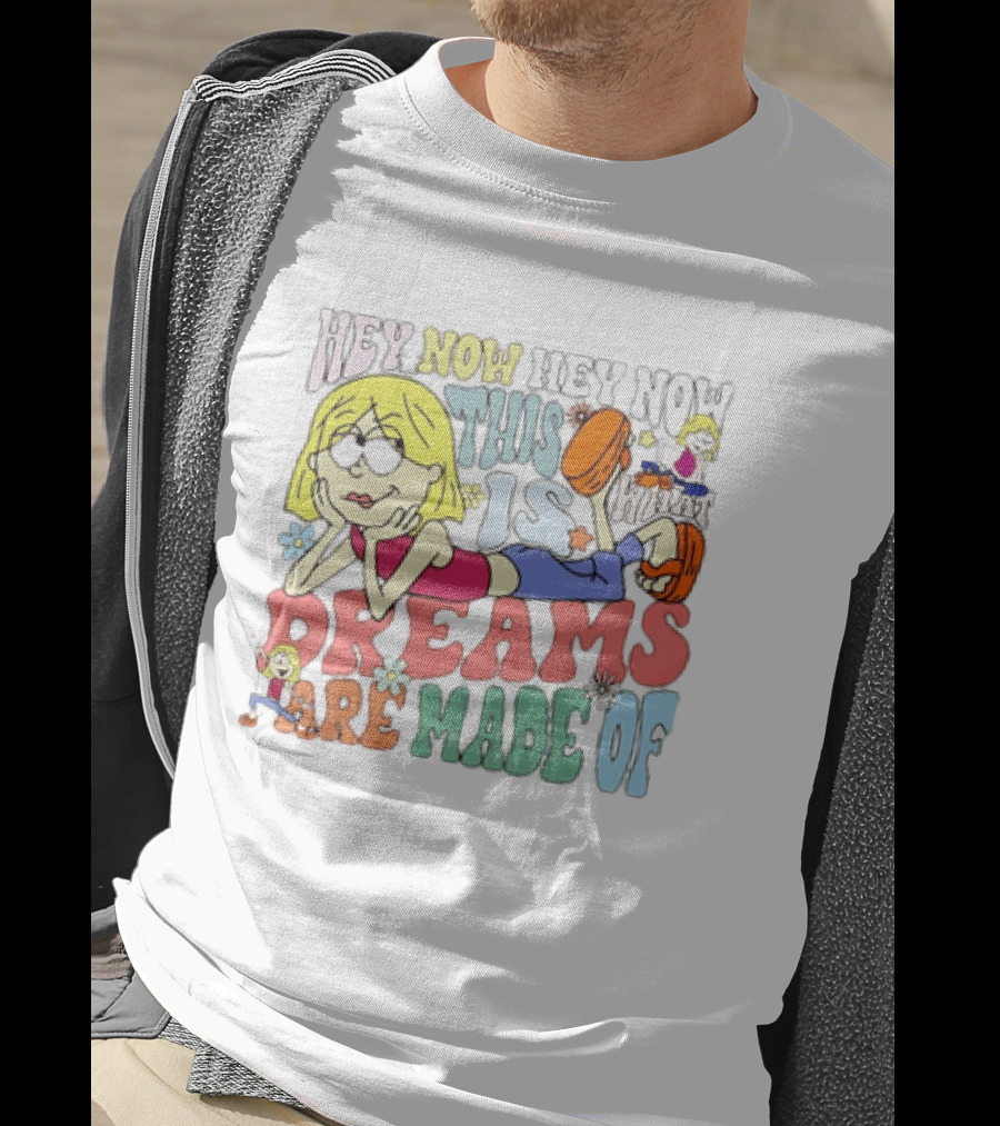Hey Now Hey Now This Is What Dreams Are Made Of Lizzie McGuire Cartoon T-Shirt