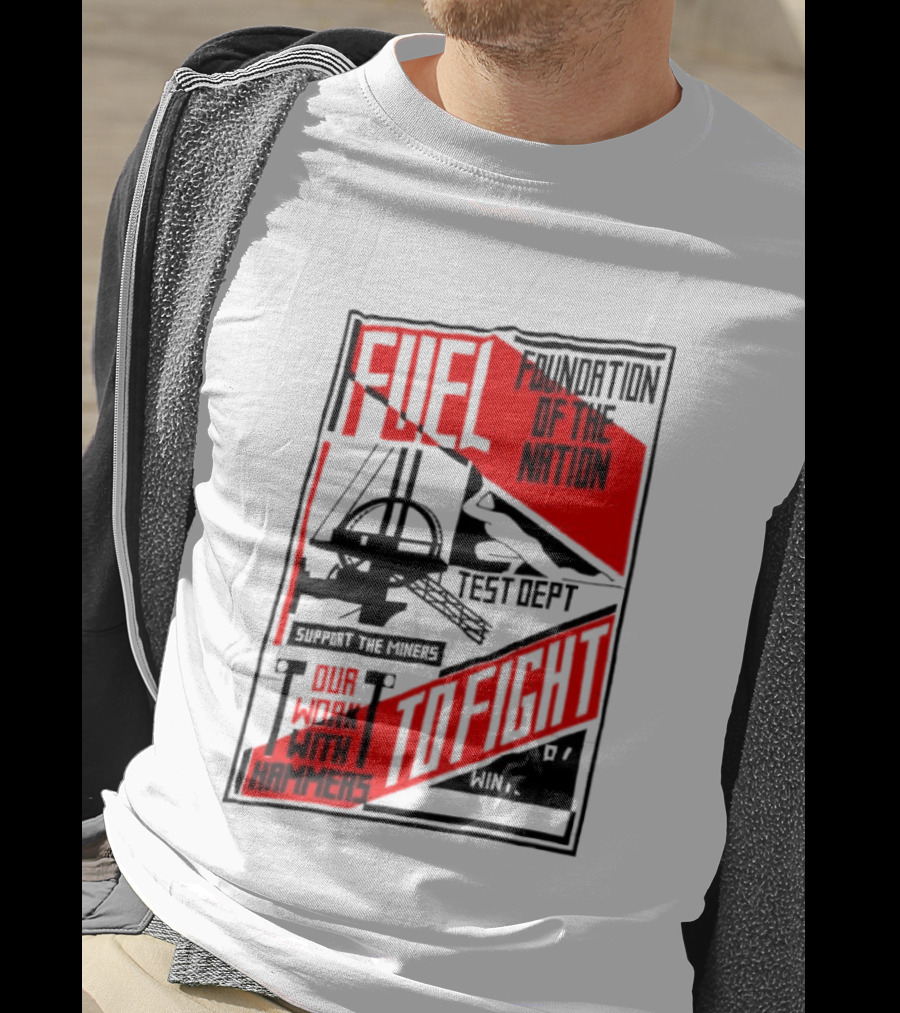 Fuel Foundation Of The Nation Test Dept Power Hammers To Fight T-Shirt