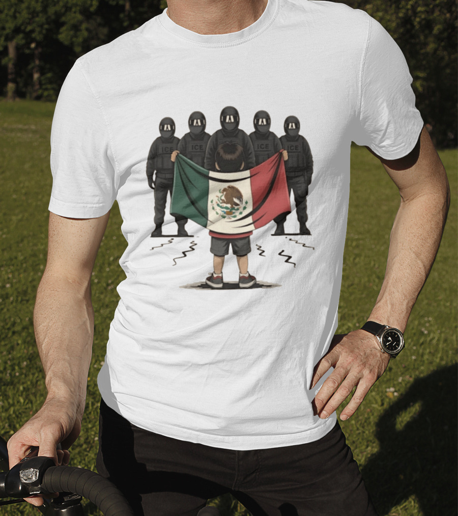 Mexican Flag Held By Kid Facing ICE Tactical Officers T-Shirt