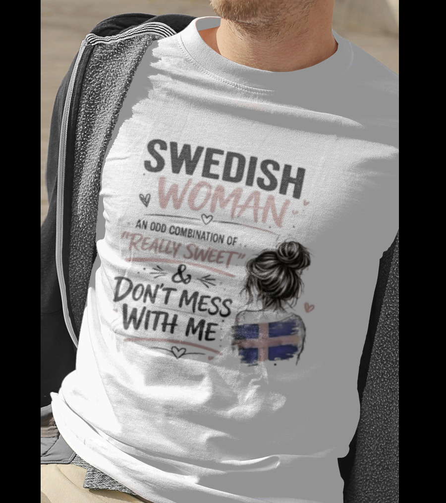 Swedish Woman Really Sweet And Don't Mess With Me Combination T-Shirt