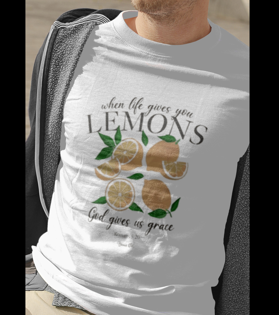 When Life Gives You Lemons God Gives Us Grace T-Shirt