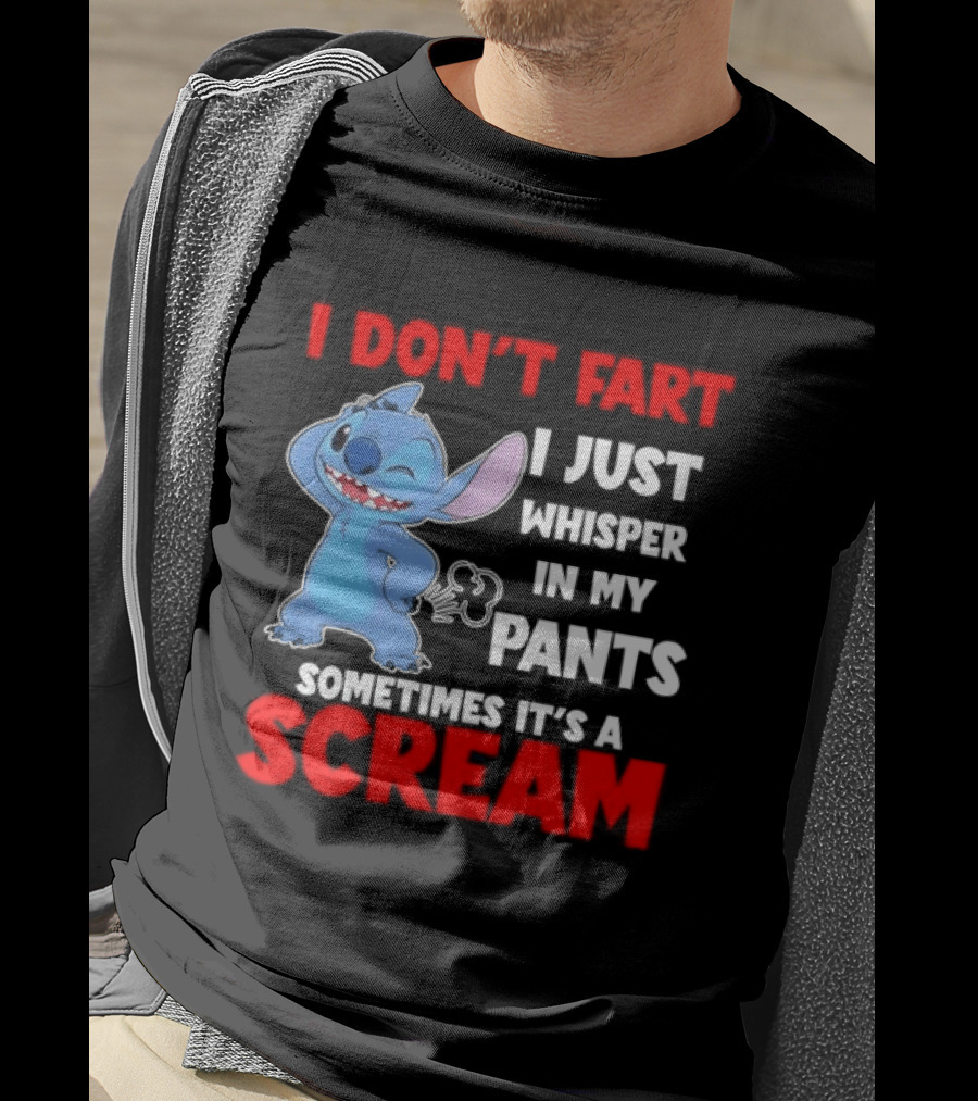 Stitch I Don't Fart I Just Whisper In My Pants Sometimes It's A Scream T-Shirt