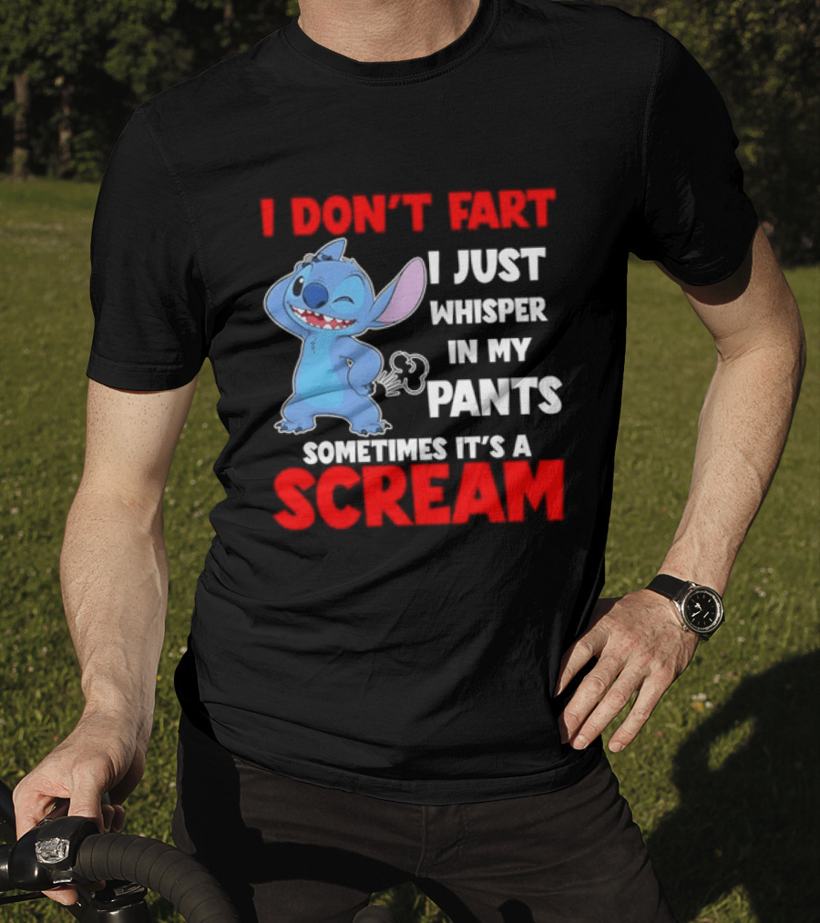 Stitch I Don't Fart I Just Whisper In My Pants Sometimes It's A Scream T-Shirt