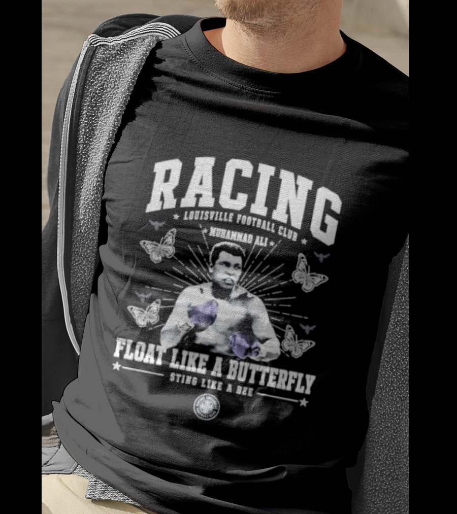 Racing Louisville Football Club Muhammad Ali Float Like A Butterfly Sting Like A Bee T-Shirt