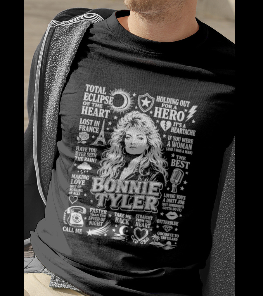 Bonnie Tyler Total Eclipse Of The Heart Holding Out For A Hero Call Me Have You Ever Seen The Rain If You Were A Woman And I Was A Man Lost In France T-Shirt