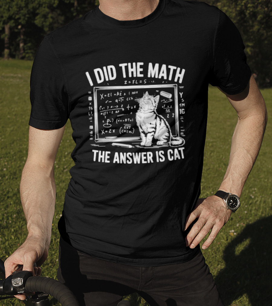 I Did The Math Equation Board Cat Calculation Answer Calculation Science T-Shirt