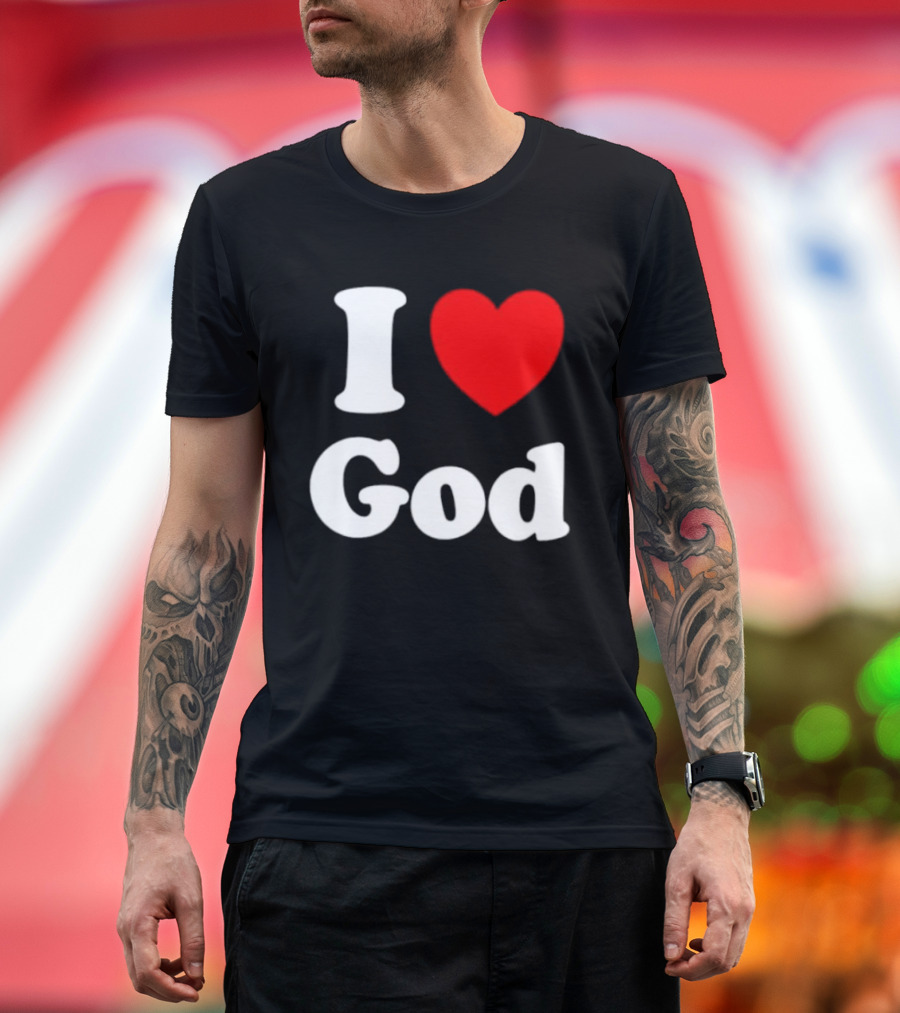 I Love God Religious Christian Spiritual Faith T-Shirt