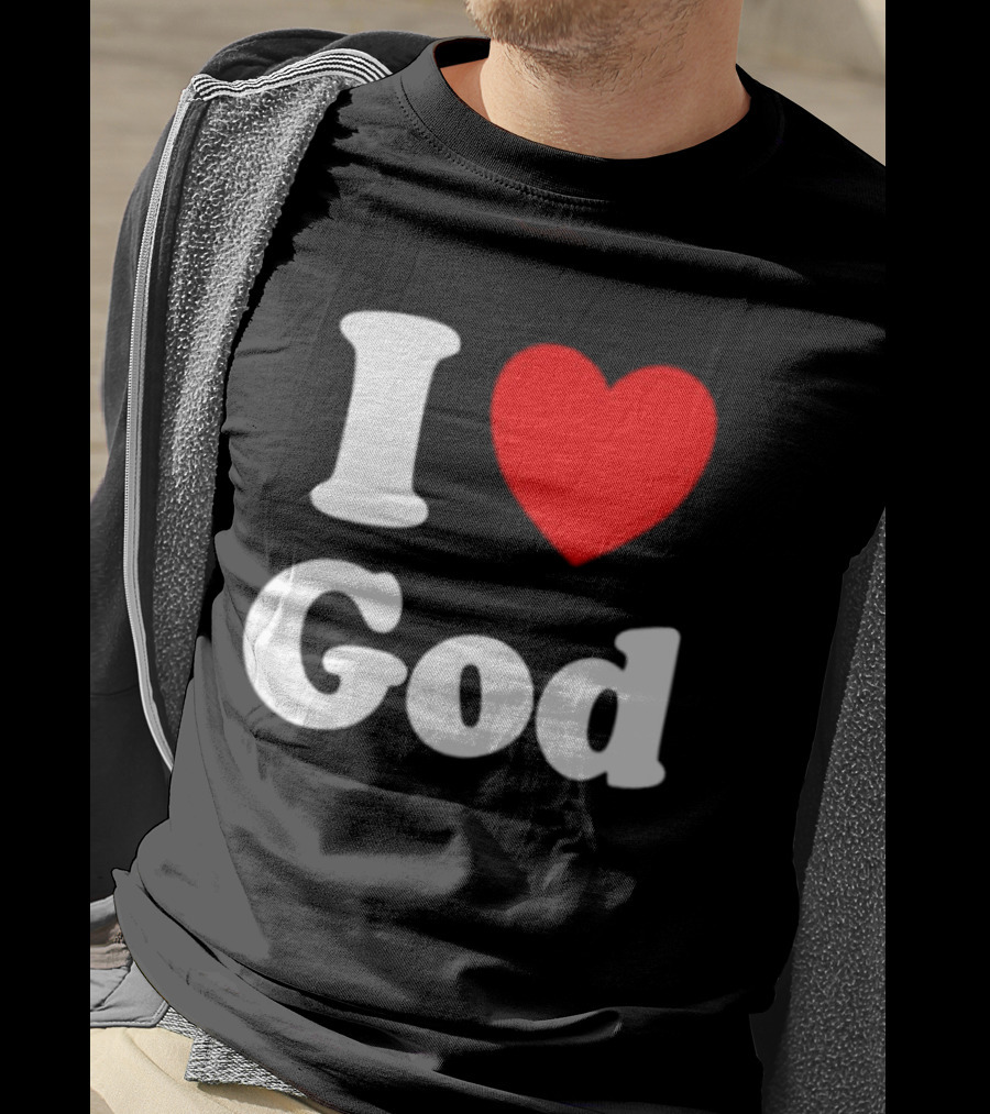 I Love God Religious Christian Spiritual Faith T-Shirt