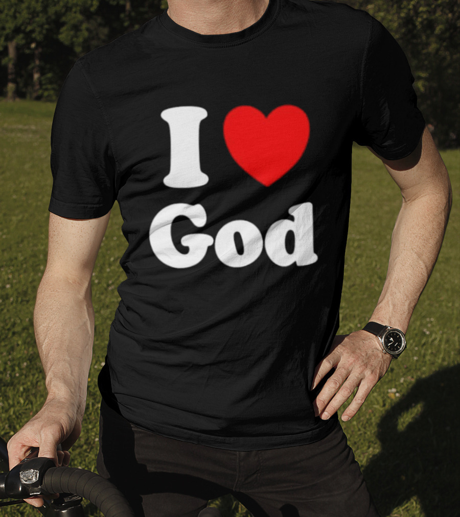 I Love God Religious Christian Spiritual Faith T-Shirt