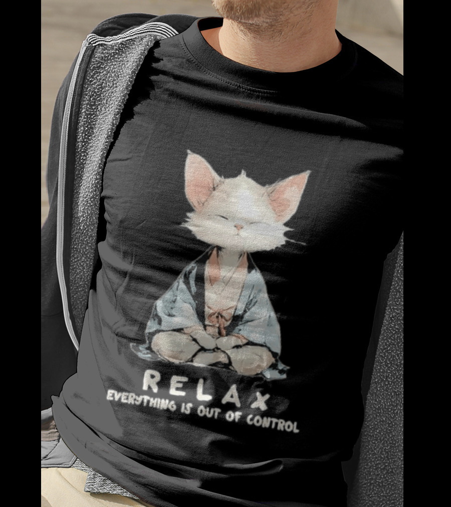 Relax Everything Is Out Of Control Meditating Cat Zen Vibes T-Shirt