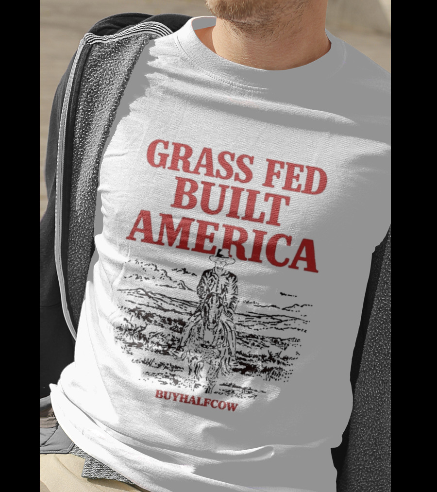 Grass Fed Built America Cowboy Rider Buyhalfcow T-Shirt