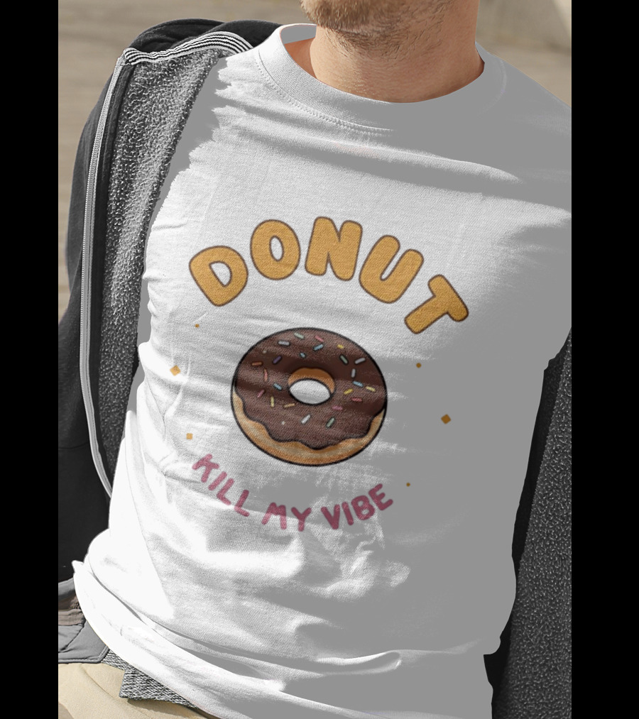 Donut Kill My Vibe Chocolate Sprinkle Donut T-Shirt
