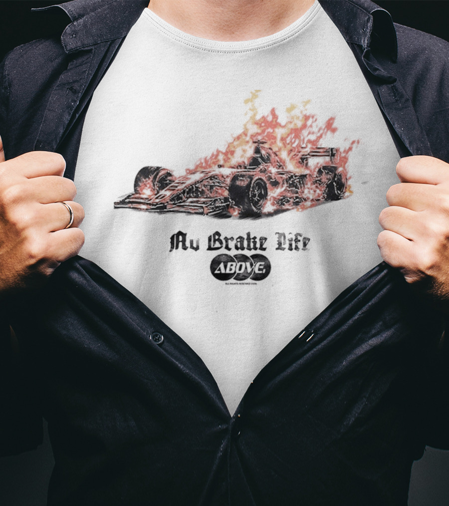 Sure, Here's The Revised Title: Formula 1 Racing No Brake Life Above Flames 2026 T-Shirt