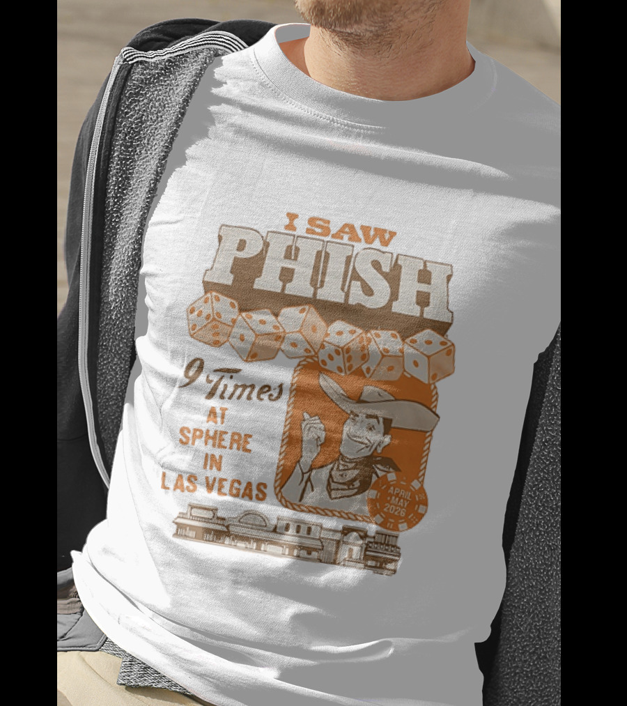 I Saw Phish 9 Times At Sphere In Las Vegas April May 2026 Cowboy Dice Casino T-Shirt