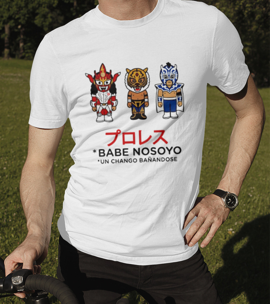 Lucha Libre Wrestlers Proresu Babe Nosoyo Un Chango Banandose T-Shirt