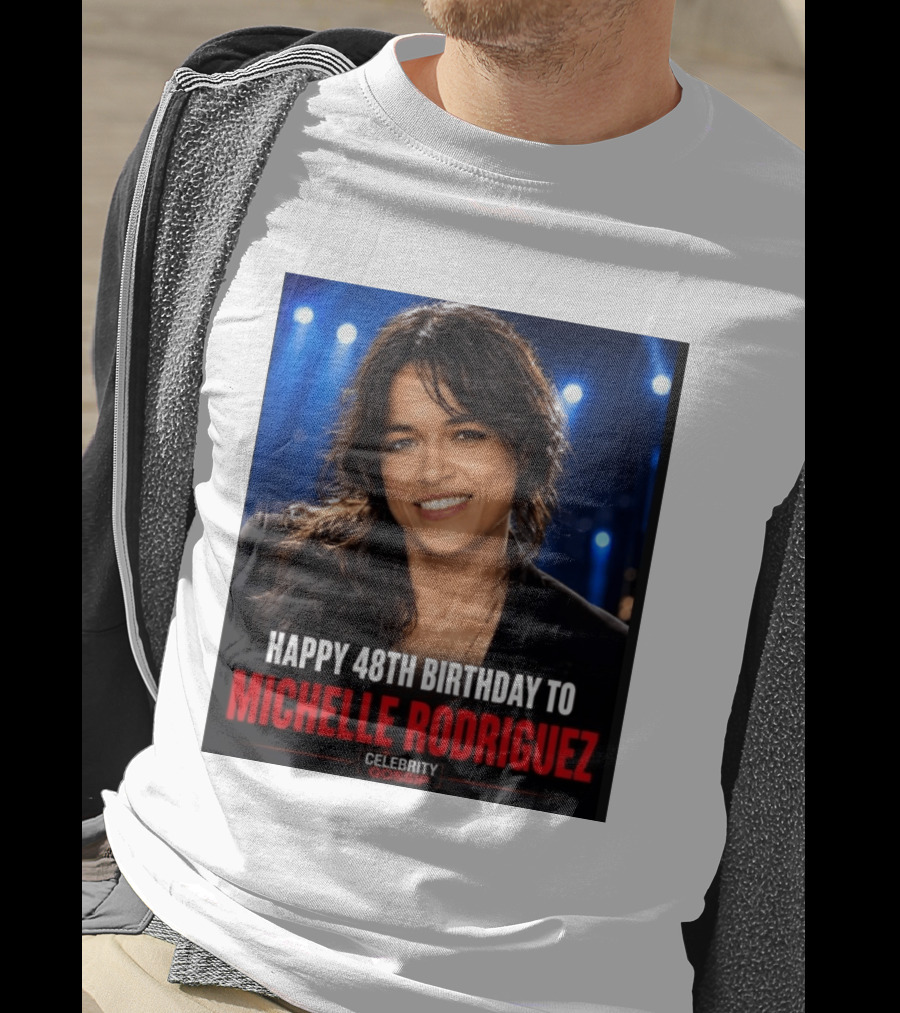 Happy 48th Birthday To Michelle Rodriguez Celebrity Gossip T-Shirt