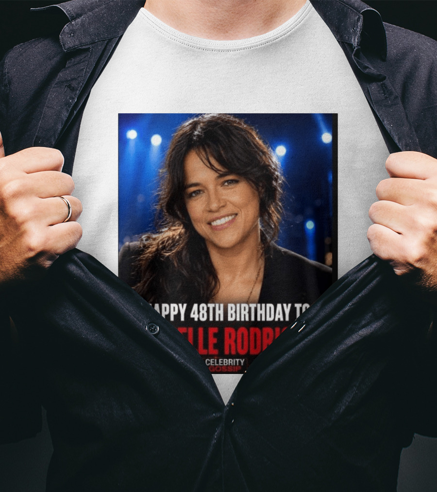 Happy 48th Birthday To Michelle Rodriguez Celebrity Gossip T-Shirt