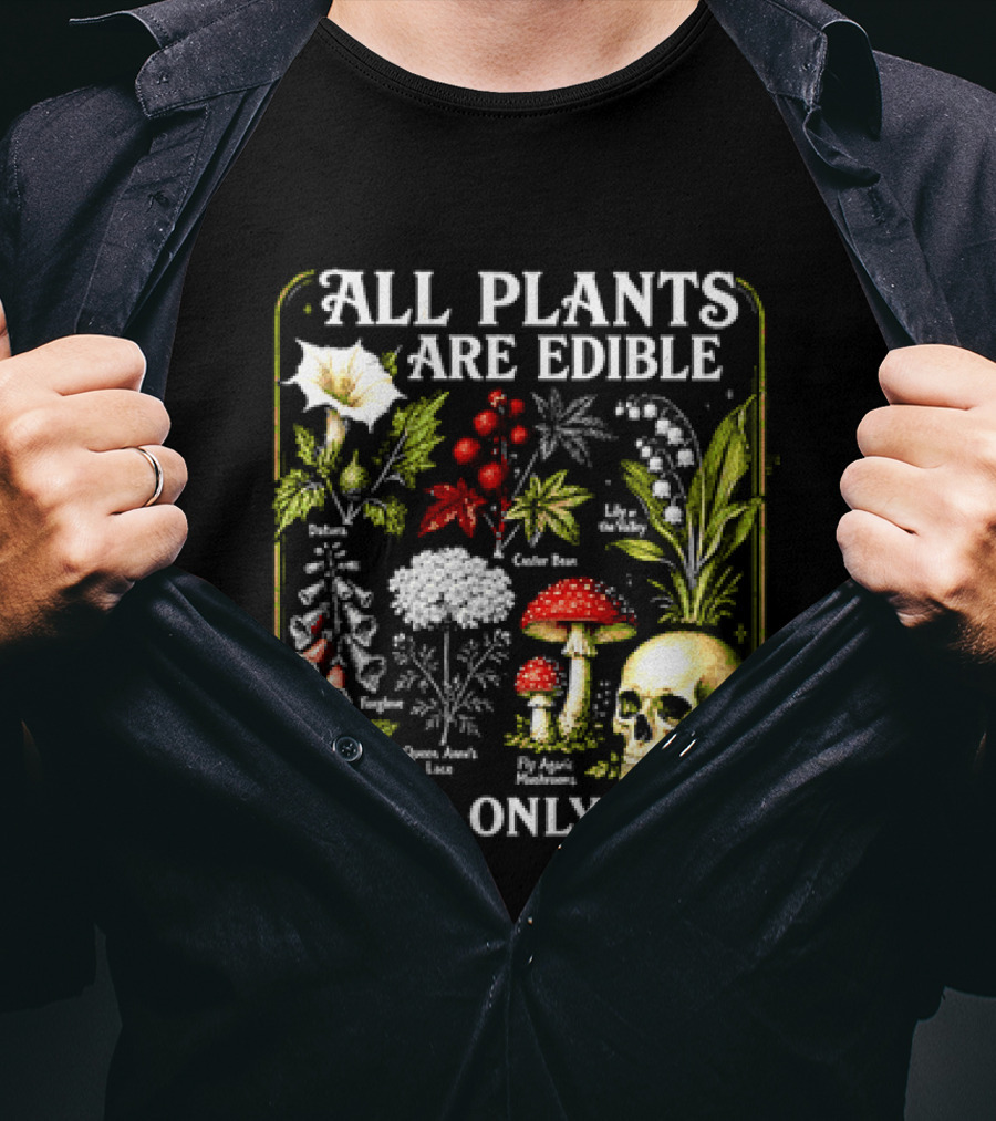 All Plants Are Edible Some Only Once Botanical Skull Poisonous Flora T-Shirt