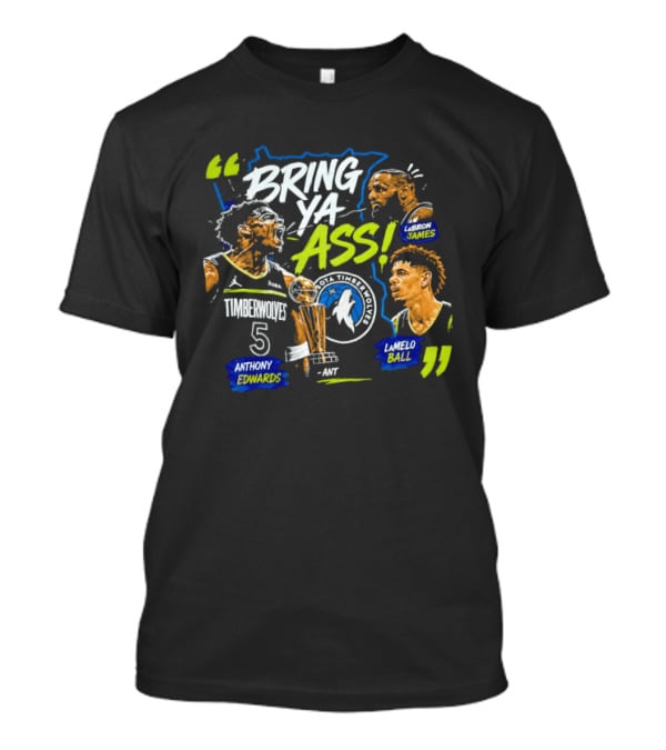 Anthony Edwards LeBron James LaMelo Ball Minnesota Timberwolves Bring Ya Ass Basketball NBA 2026 T-Shirt