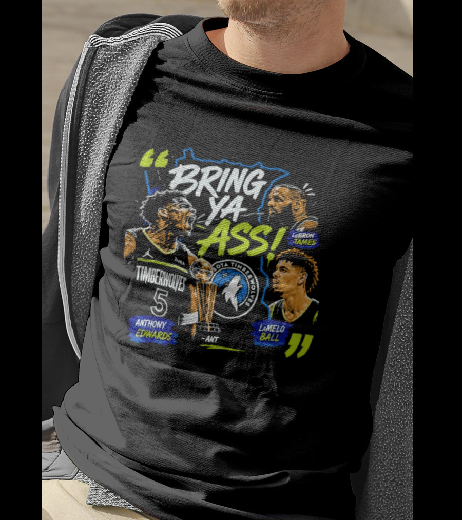 Anthony Edwards LeBron James LaMelo Ball Minnesota Timberwolves Bring Ya Ass Basketball NBA 2026 T-Shirt