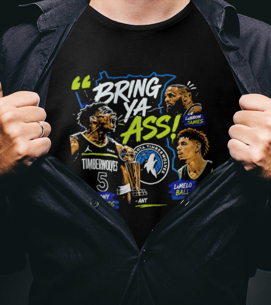 Anthony Edwards LeBron James LaMelo Ball Minnesota Timberwolves Bring Ya Ass Basketball NBA 2026 T-Shirt