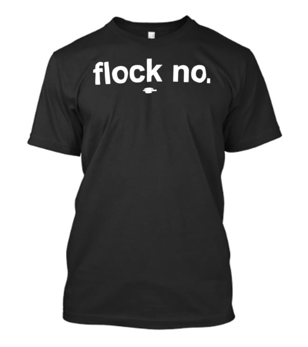 Flock No Concerns Over Flock Cameras Citywide 2026 T-Shirt
