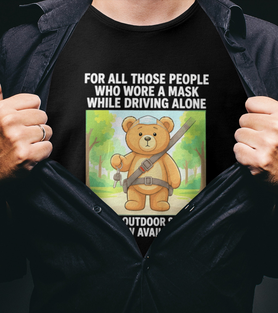 For All Those People Who Wore A Mask While Driving Alone The New Outdoor Seatbelt Is Now Available Bear With Seatbelt And Key In Scenic Forest T-Shirt
