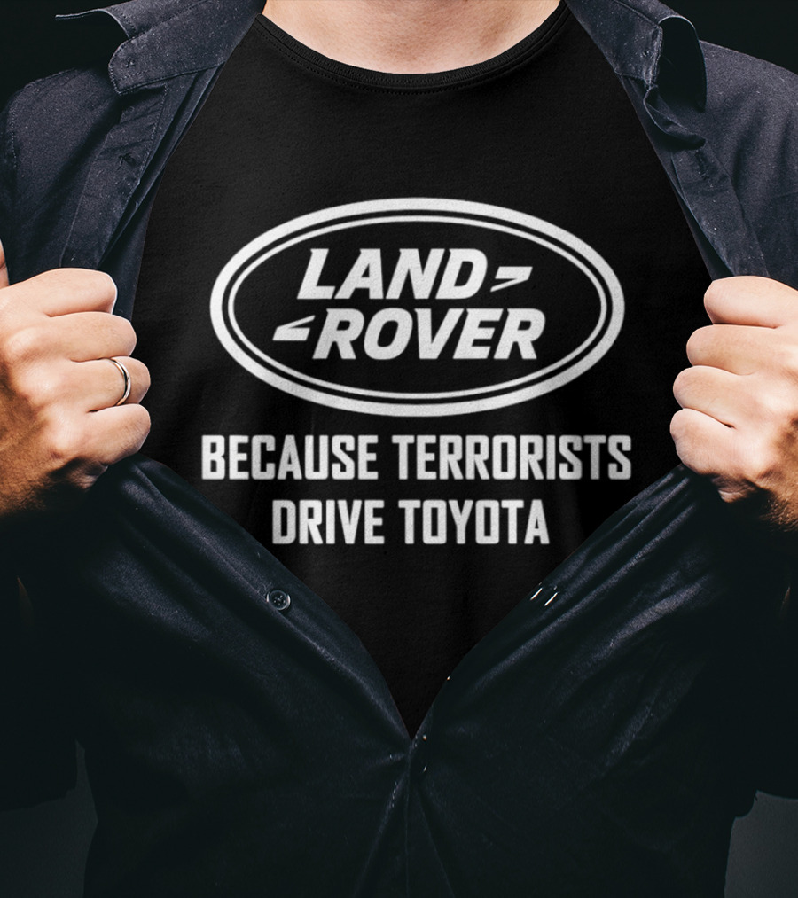 Land Rover Because Terrorists Drive Toyota Land Rover Classic Oval T-Shirt