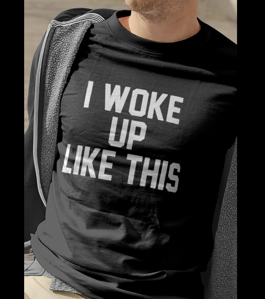 I Woke Up Like This Athletic Bold Block Letters T-Shirt