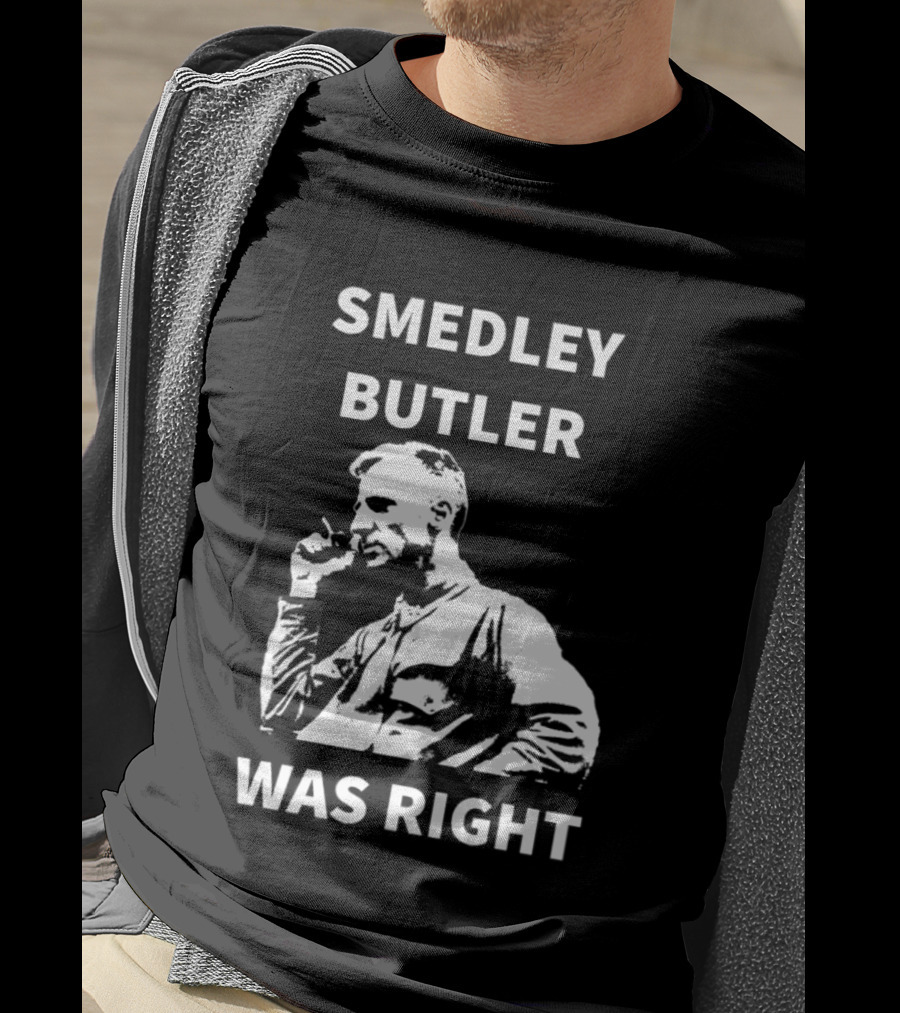 Smedley Butler Was Right Military Anti War Propaganda T-Shirt