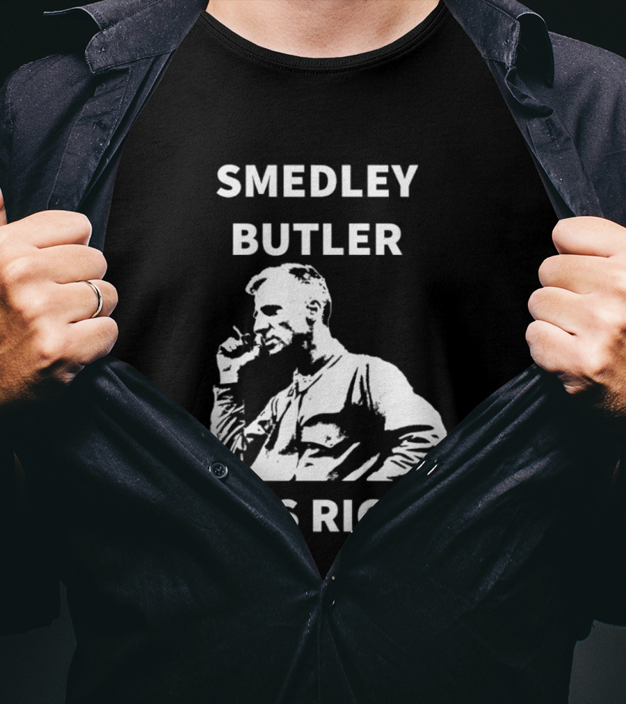 Smedley Butler Was Right Military Anti War Propaganda T-Shirt