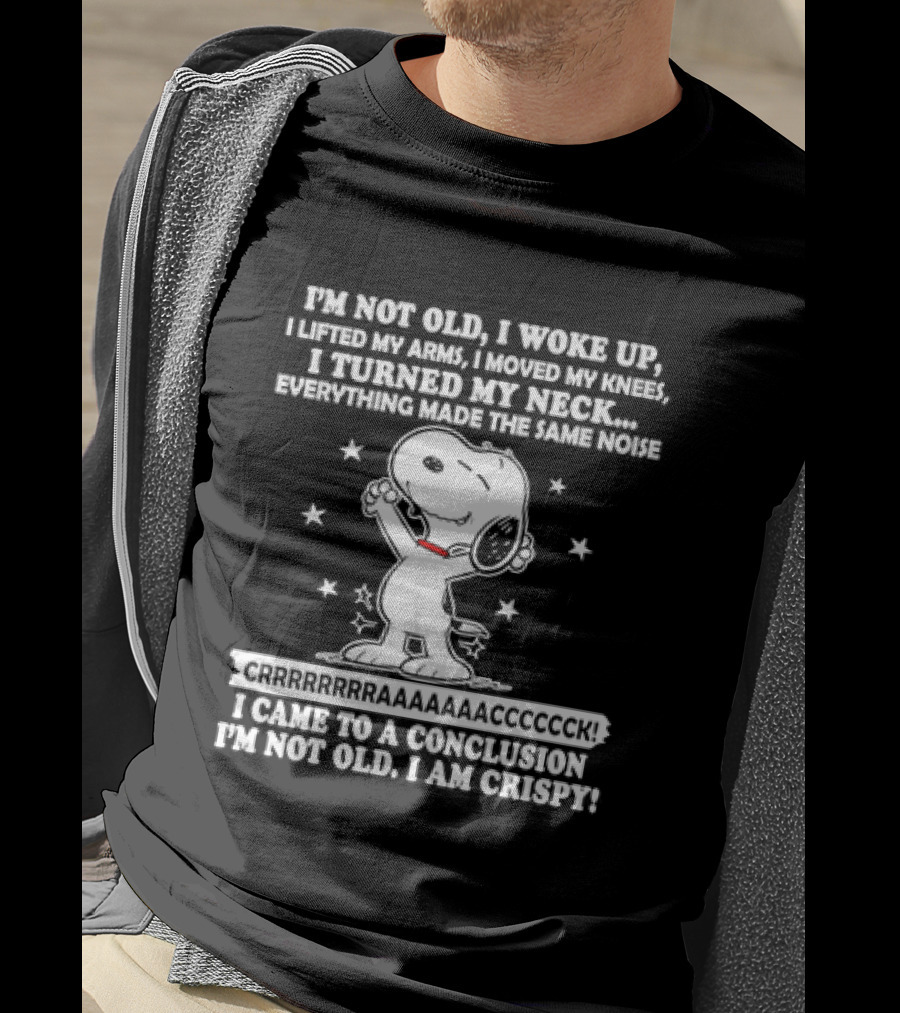 Snoopy I'm Not Old I Woke Up I Am Crispy Peanuts T-Shirt