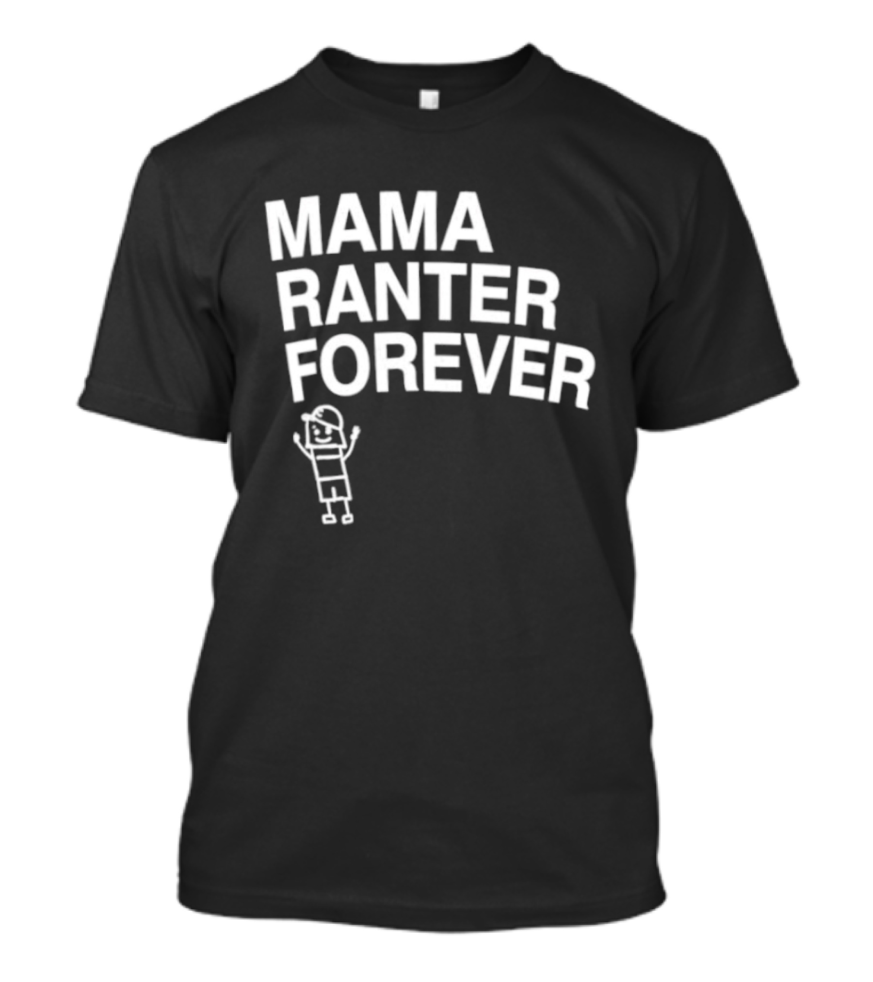 Mama Ranter Forever Stick Figure T-Shirt