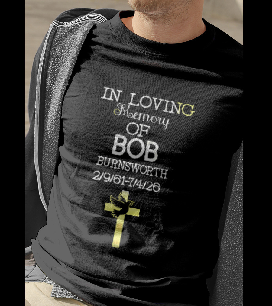 In Loving Memory Of Bob Burnsworth 1961 2026 Dove And Cross Memorial T-Shirt