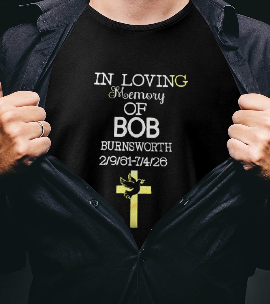In Loving Memory Of Bob Burnsworth 1961 2026 Dove And Cross Memorial T-Shirt