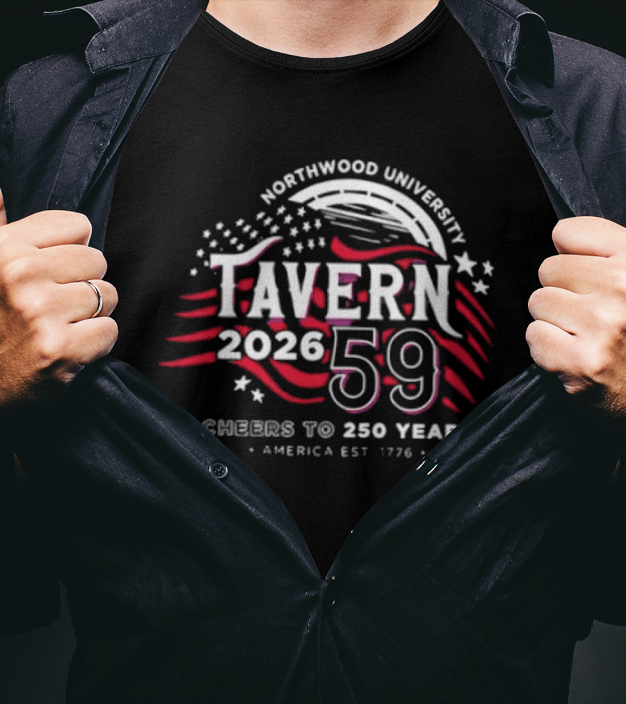 Northwood University Tavern 59 Celebrating America 250 Years 2026 Est 1776 T-Shirt
