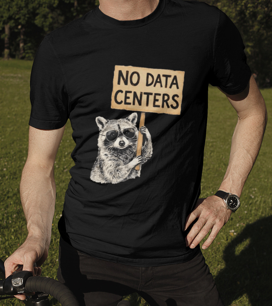 Raccoon Holding No Data Centers Protest Sign With Sunglasses T-Shirt