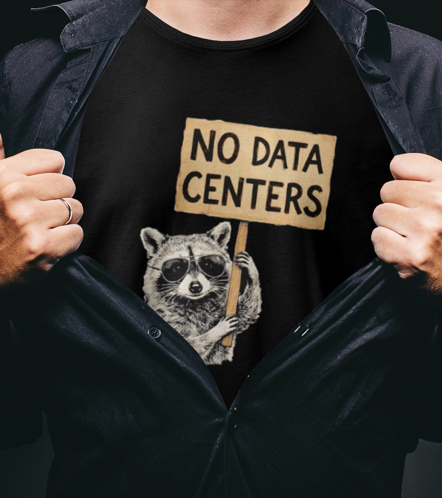 Raccoon Holding No Data Centers Protest Sign With Sunglasses T-Shirt