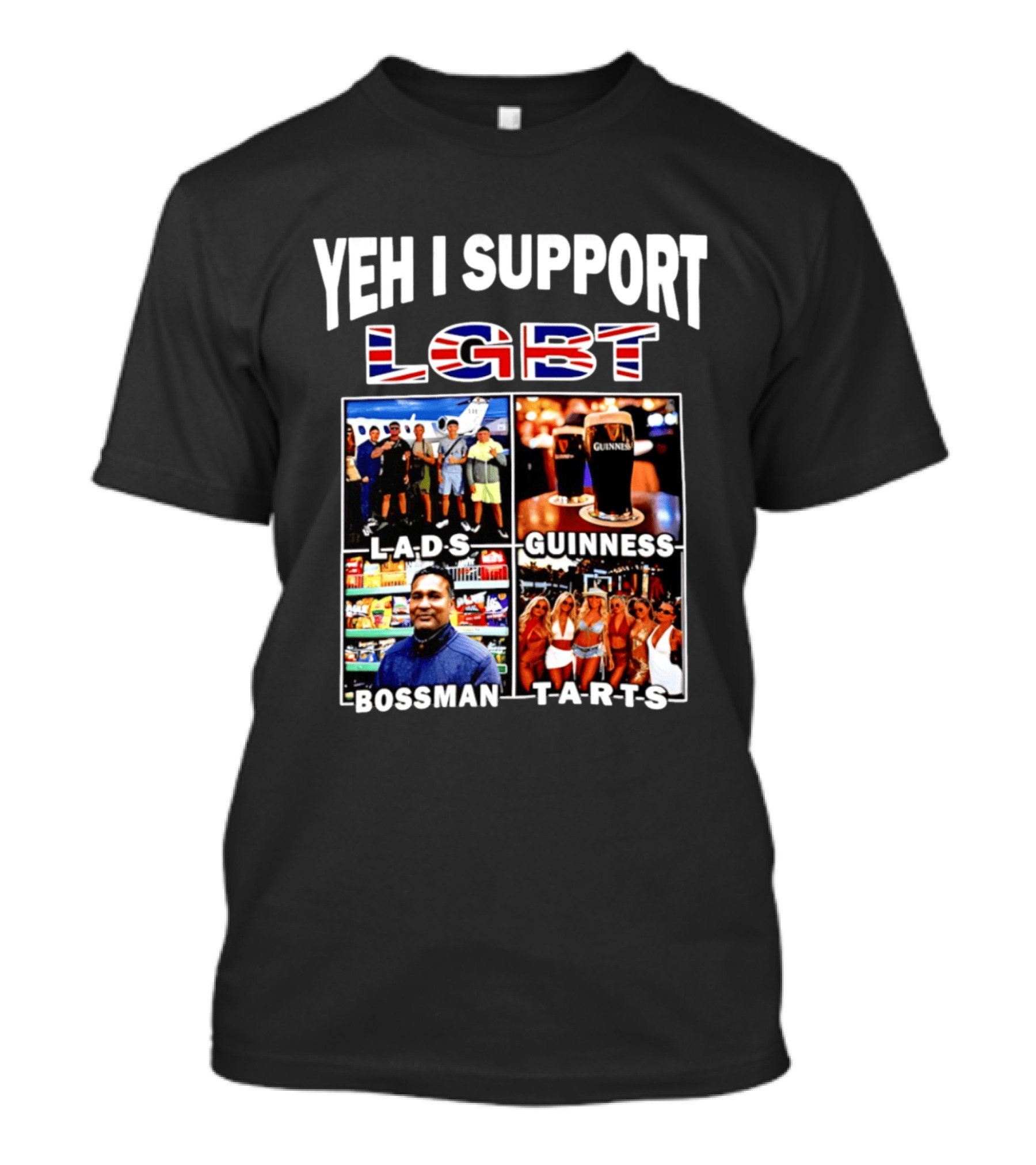 Yeh I Support LGBT Lads Guinness Bossman Tarts T-Shirt