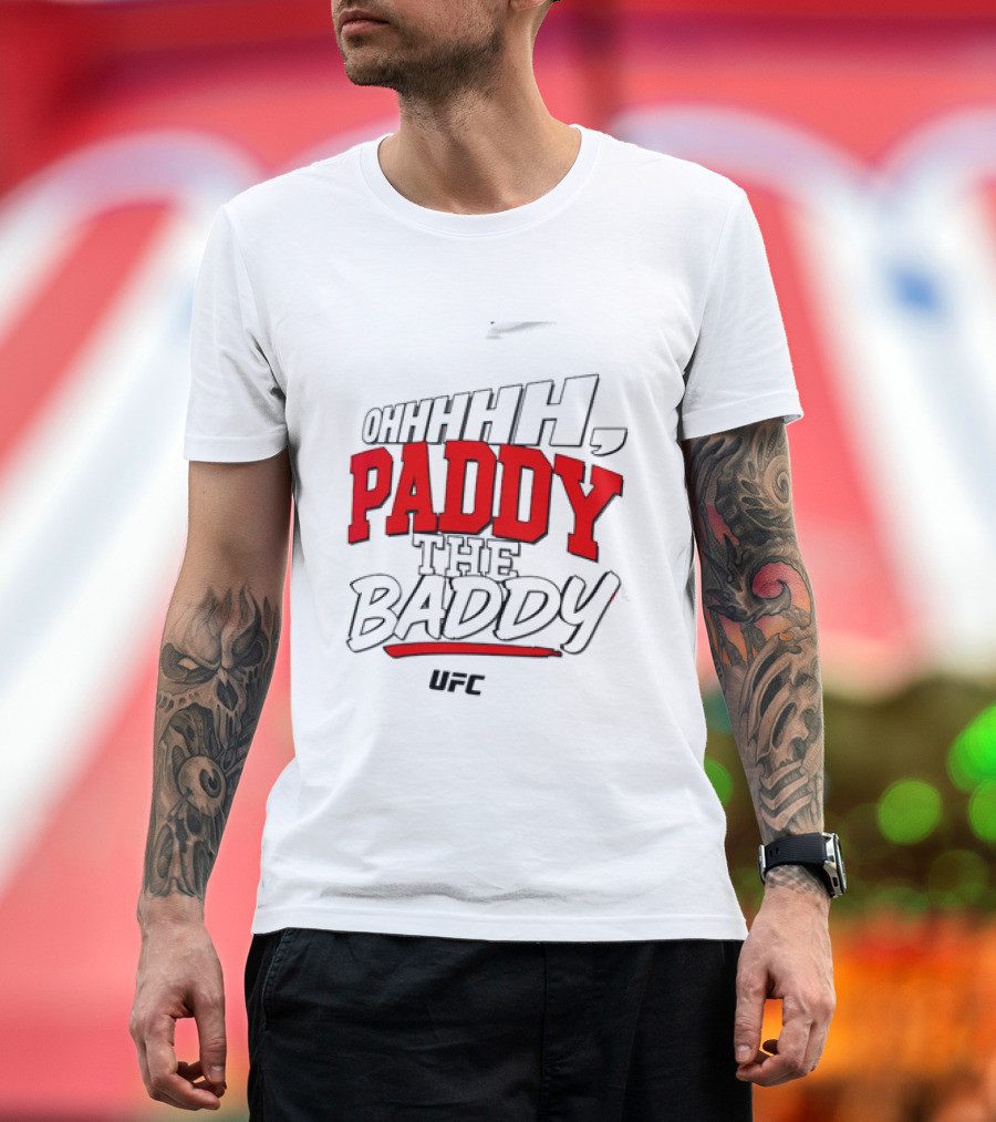 Ohhhh Paddy The Baddy UFC MMA T-Shirt