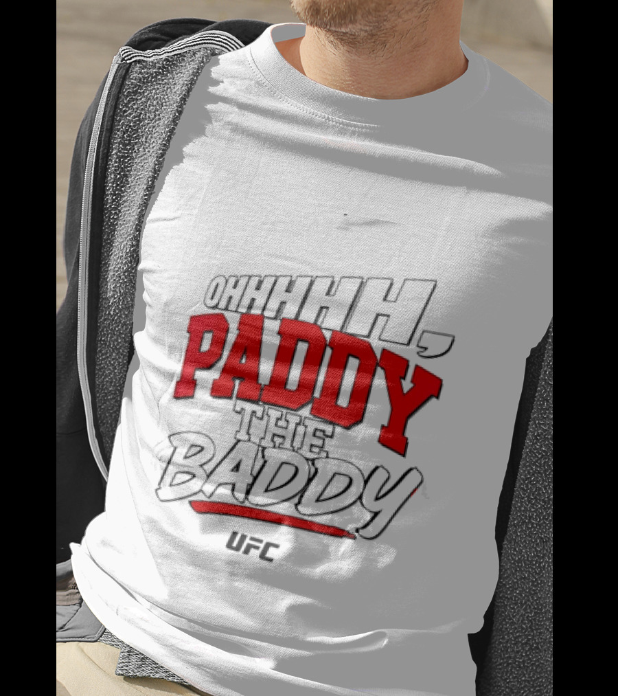 Ohhhh Paddy The Baddy UFC MMA T-Shirt