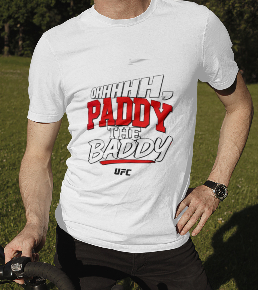 Ohhhh Paddy The Baddy UFC MMA T-Shirt
