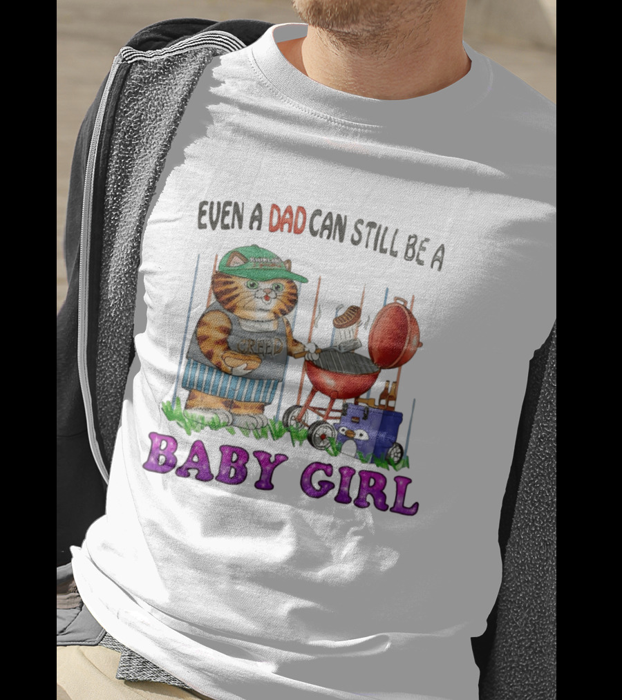Even A Dad Can Still Be A Kirkland Creed BBQ Cat Baby Girl T-Shirt