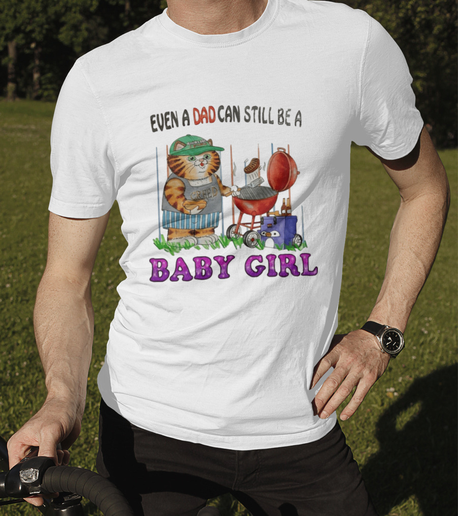 Even A Dad Can Still Be A Kirkland Creed BBQ Cat Baby Girl T-Shirt