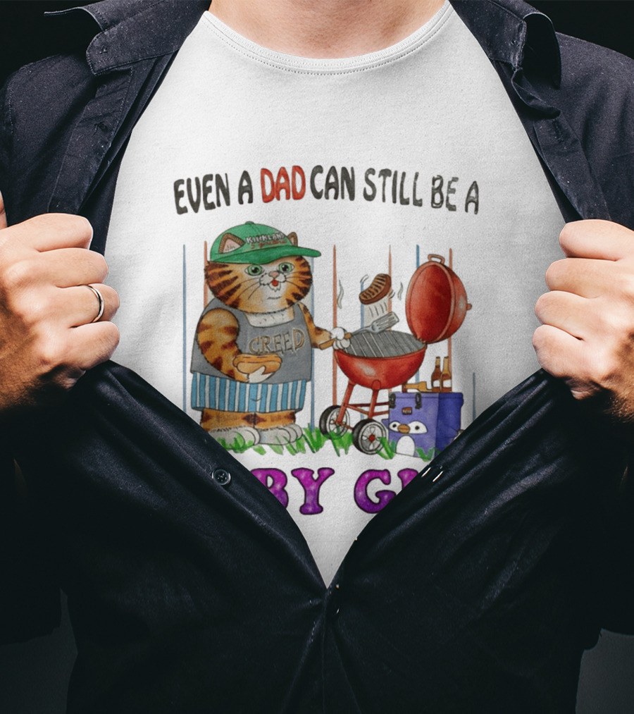 Even A Dad Can Still Be A Kirkland Creed BBQ Cat Baby Girl T-Shirt
