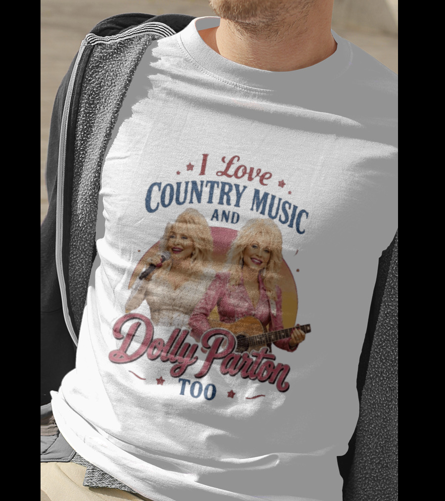 I Love Country Music And Dolly Parton Too T-Shirt