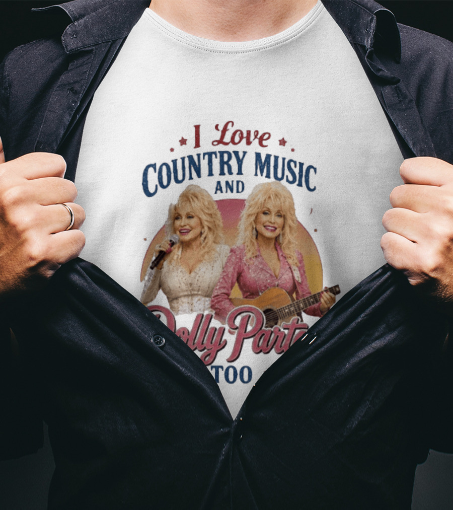 I Love Country Music And Dolly Parton Too T-Shirt