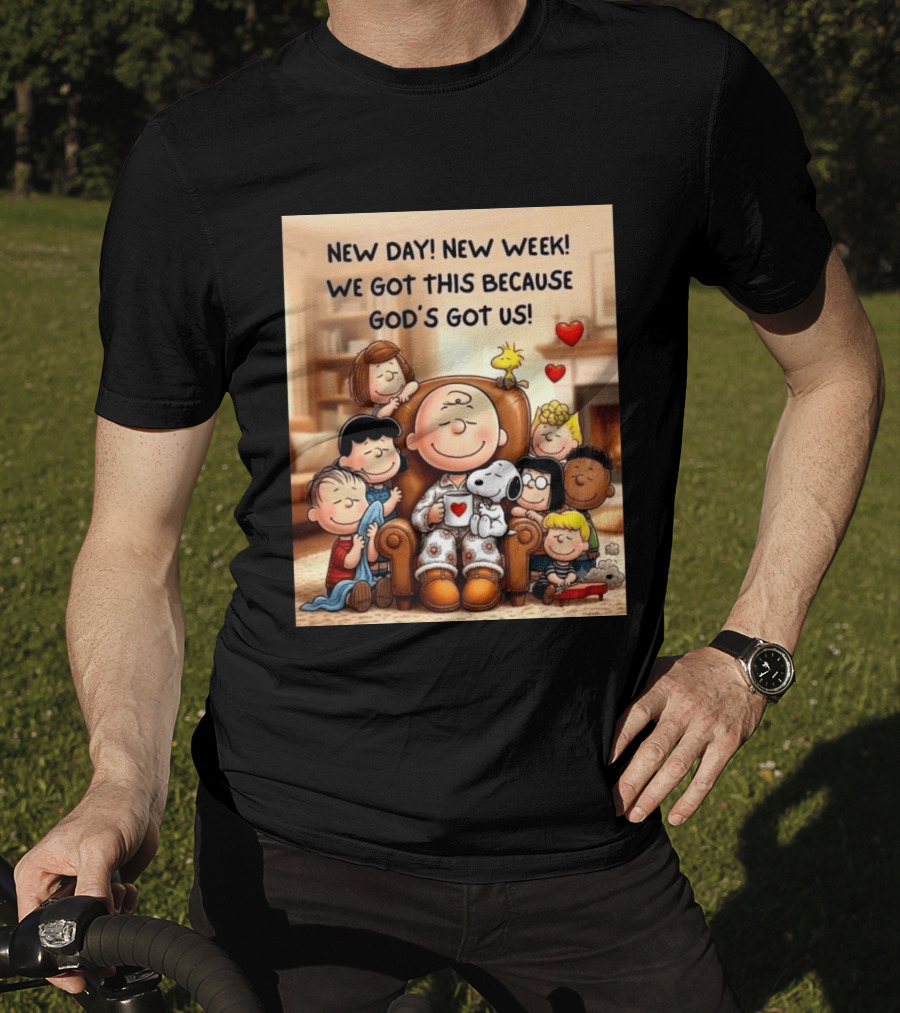 Peanuts New Day New Week Motivation Charlie Brown Snoopy Woodstock God's Got Us T-Shirt