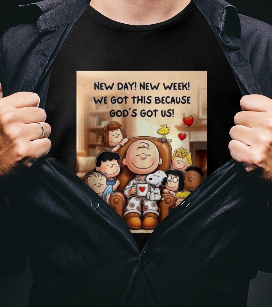 Peanuts New Day New Week Motivation Charlie Brown Snoopy Woodstock God's Got Us T-Shirt